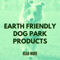 Earth Friendly Dog Park Products